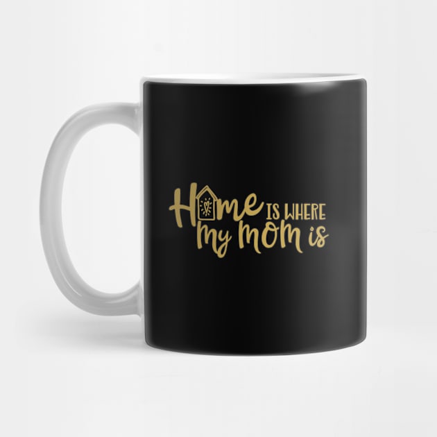 Home Is Where My Mom Is - Gold Script Design by Pixels Pantry